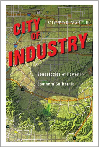 City of Industry: Genealogies of Power in Southern California