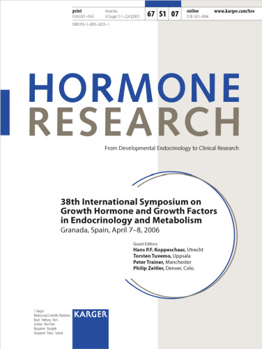 38th International Symposium on Growth Hormone and Growth Factors in Endocrinology and Metabolism: Granada, Spain, April 7-8, 2006 (Hormone Research)
