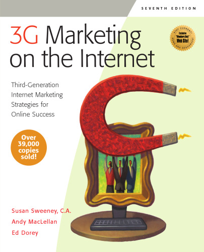 3G Marketing on the Internet, Seventh Edition: Third Generation Internet Marketing Strategies for Online Success