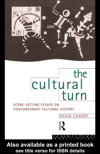 The Cultural Turn: Scene-Setting Essays on Contemporary Cultural History