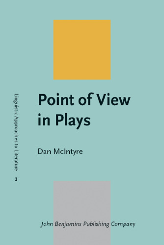 Point of View in Plays: A Cognitive Stylistic Approach to Viewpoint in Drama and Other Text-types (Linguistic Approaches to Literature)