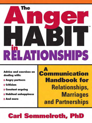 The Anger Habit in Relationships: A Communication Workbook for Relationships, Marriages and Partnerships