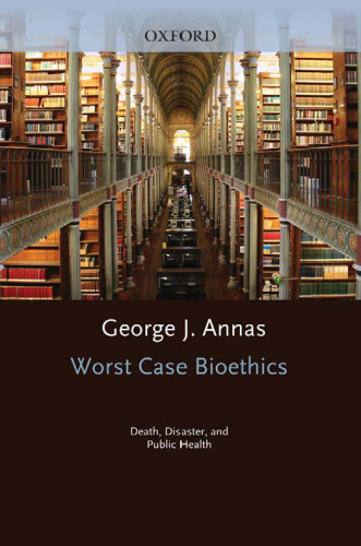 Worst Case Bioethics: Death, Disaster, and Public Health