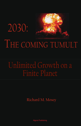 2030: The Coming Tumult - Unlimited Growth on a Finite Planet
