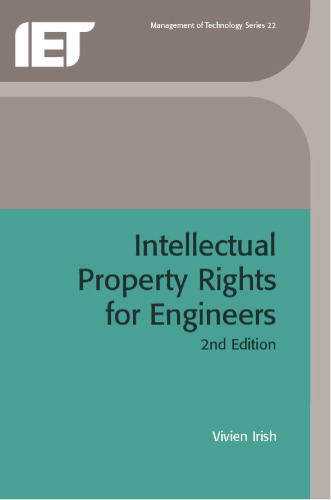 Intellectual Property Rights for Engineers, 2nd Edition (IEE Management of Technology)