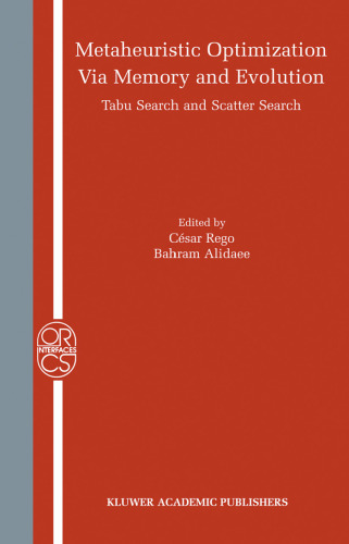 Metaheuristic Optimization via Memory and Evolution: Tabu Search and Scatter Search (Operations Research Computer Science Interfaces Series)