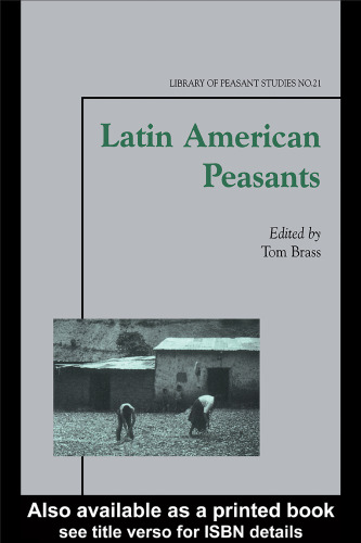 Latin American Peasants (Library of Peasant Studies, No. 21)