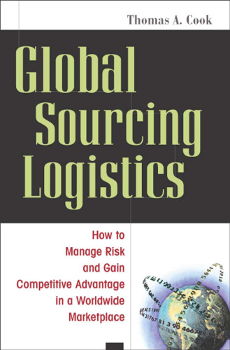 Global Sourcing Logistics: How to Manage Risk and Gain Competitive Advantage in a Worldwide Marketplace