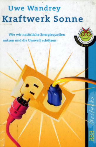 Kraftwerk Sonne. Wie wir naturliche Energiequellen nutzen und die Umwelt schutzen