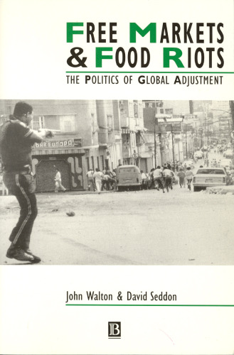 Free Markets and Food Riots: The Politics of Global Adjustment (Studies in Urban and Social Change)