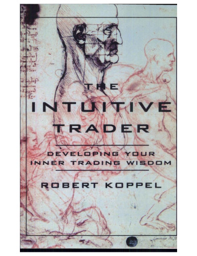 The Intuitive Trader: Developing Your Inner Trading Wisdom
