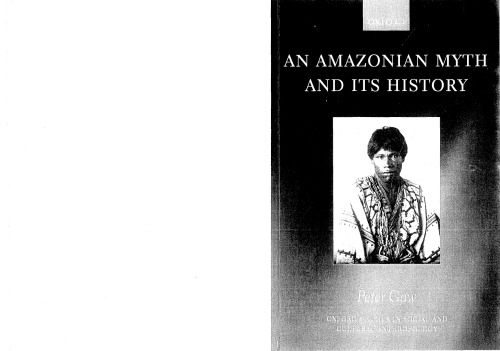 An Amazonian Myth and Its History (Oxford Studies in Social and Cultural Anthropology)