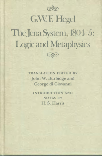 The Jena System, 1804-05: Logic and Metaphysics (Mcgill-Queen's Studies in the History of Ideas)