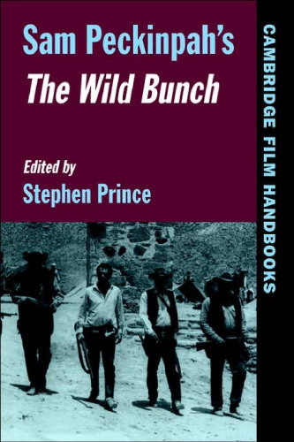 Sam Peckinpah's The Wild Bunch (Cambridge Film Handbooks)