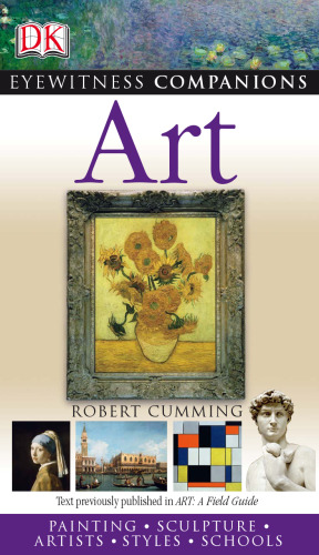 Art: Paintings, Sculpture, Artists, Styles, Schools (EYEWITNESS COMPANION GUIDES)
