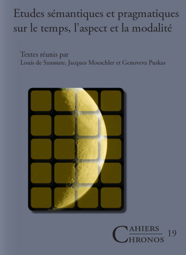 Etudes semantiques et pragmatiques sur le temps, l'aspect et la modalite
