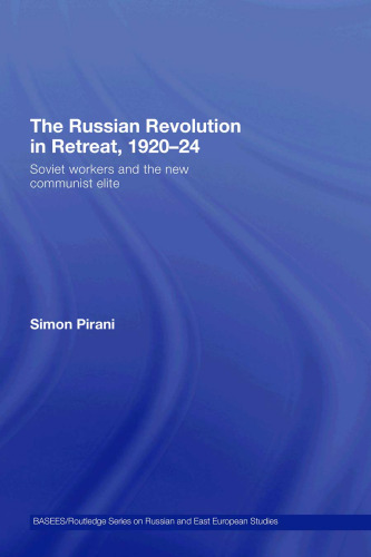 The Russian Revolution in Retreat, 1920-24: Soviet Workers and the New Communist Elite