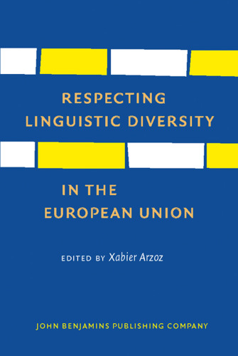 Respecting Linguistic Diversity in the European Union (Studies in World Language Problems, Volume 2)