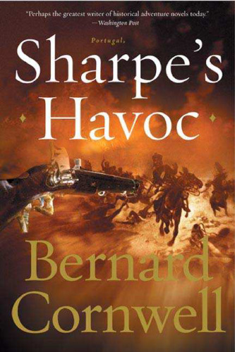 Sharpe's Havoc: Richard Sharpe & the Campaign in Northern Portugal, Spring 1809 (Richard Sharpe's Adventure Series #7)