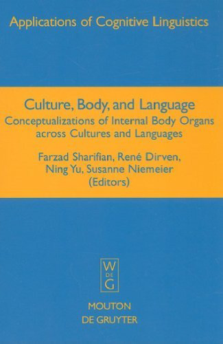 Culture, Body, and Language: Conceptualizations of Internal Body Organs across Cultures and Languages (Applications of Cognitive Linguistics)