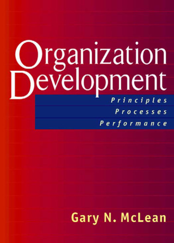 Organization Development: Principles, Processes, Performance (A Publication in the Berrett-Koehler Organizational Performanc)