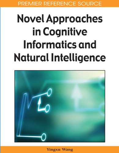 Novel Approaches in Cognitive Informatics and Natural Intelligence (Advances in Cognitive Informatics and Natural Intelligence)