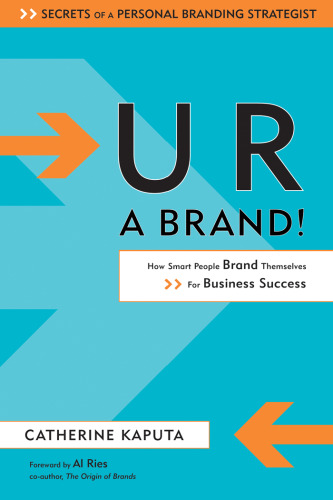 U R a Brand! How Smart People Brand Themselves for Business Success