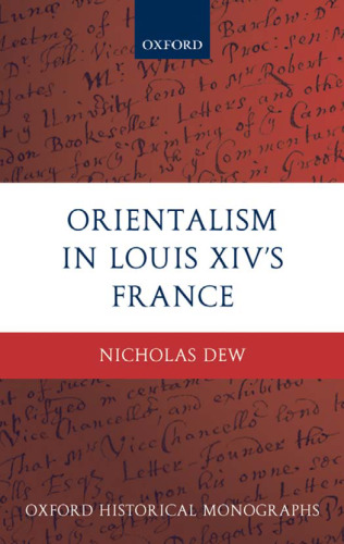 Orientalism in Louis XIV's France (Oxford Historical Monographs)