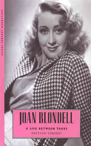 Joan Blondell: A Life between Takes (Hollywood Legends)