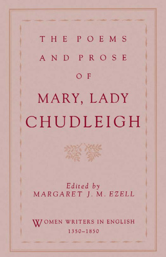 The Poems and Prose of Mary, Lady Chudleigh (Women Writers in English 1350-1950)