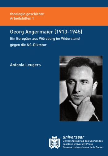 Georg Angermaier (1913-1945): Ein Europaer aus Wurzburg im Widerstand gegen die NS-Diktatur