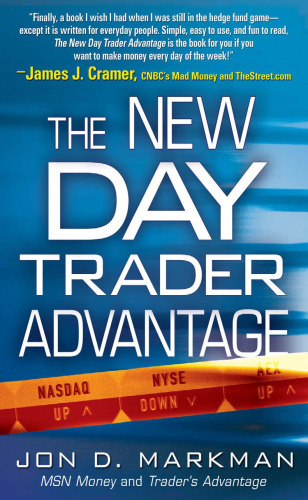 The New Day Trader Advantage: Sane, Smart, and Stable - Finding the Daily Trades That Will Make You Rich