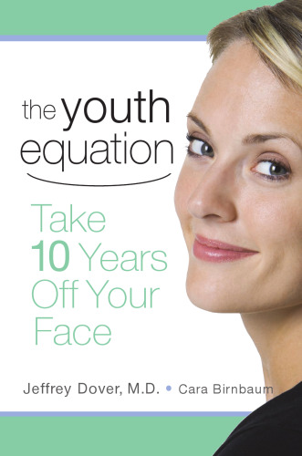 The Youth Equation: Take 10 Years Off Your Face