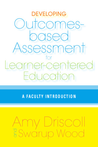 Developing Outcomes-Based Assessment for Learner-Centered Education: A Faculty Introduction