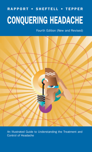 Conquering Headache: An Illustrated Guide to Understanding the Treatment and Control of Headache