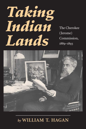 Taking Indian Lands: The Cherokee (Jerome) Comission 1889-1893