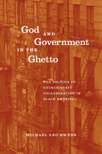 God and Government in the Ghetto: The Politics of Church-State Collaboration in Black America (Morality and Society Series)