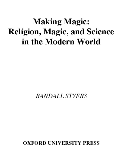 Making Magic: Religion, Magic, and Science in the Modern World (Aar Reflection and Theory in the Study of Religion Series)