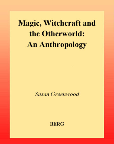 Magic, Witchcraft and the Otherworld: An Anthropology