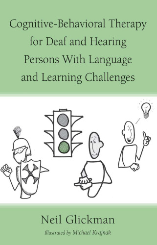 Cognitive-Behavioral Therapy for Deaf and Hearing Persons with Language and Learning Challenges (Counseling and Psychotherapy: Investigating Practice from ... Historical, and Cultural Perspectives)