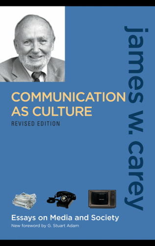 Communication as Culture: Essays on Media and Society,  Revised Edition