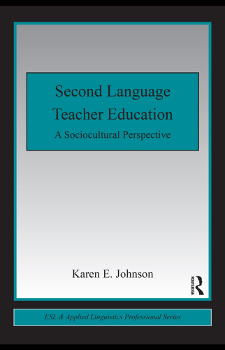 Second Language Teacher Education: A Sociocultural Perspective (Esl & Applied Linguistics Professional)