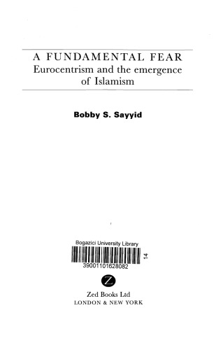 A Fundamental Fear: Eurocentrism and the Emergence of Islamism (Postcolonial Encounters Series)