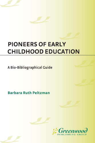 Pioneers of Early Childhood Education: A Bio-Bibliographical Guide