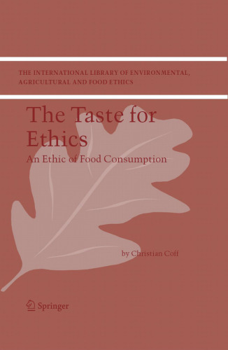 The Taste for Ethics: An Ethic of Food Consumption (The International Library of Environmental, Agricultural and Food Ethics)
