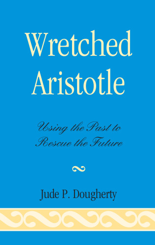 Wretched Aristotle: Using the Past to Rescue the Future