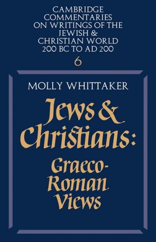 Cambridge Commentaries on Writings of the Jewish & Christian World 200 BC to AD 200: Volume 6, Jews and Christians: Graeco-Roman Views