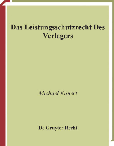 Publisher's Intellectual Property Rights: Eine Untersuchung des Rechtsschutzes der Verleger unter besonderer Berucksichtigung von 63a Urhb