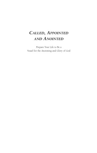 Called, Appointed, Anointed: Prepare Your Life to Be a Vessel for the Annointing and Glory of God
