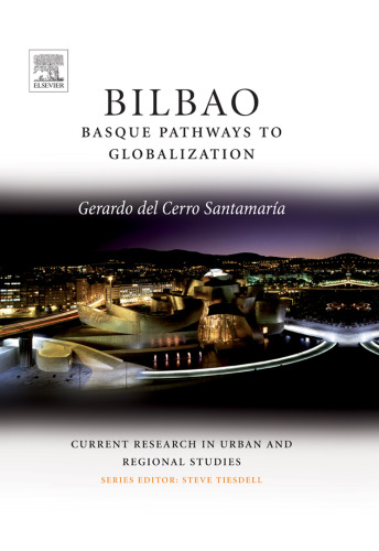 Bilbao: Basque Pathways to Globalization, Volume 1 (Current Research in Urban and Regional Studies) (Current Research in Urban and Regional Studies)